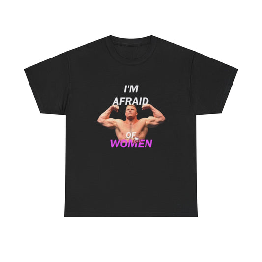 I'm Afraid Of Women T-shirt